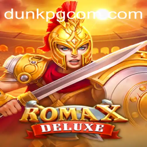 Exploring RomaXDeluxe: An Immersive Experience at DUNKPG.COM Oficial